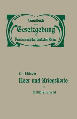 Heer Und Kriegsflotte: Milit rstrafrecht - Handbuch der Gesetzgebung In Preussen Und Dem Deutschen Reic 2 (Paperback)