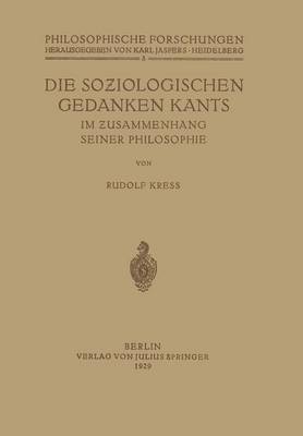 Die Soziologischen Gedanken Kants Im Zusammenhang Seiner Philosophie - Philosophische Forschungen 8 (Paperback)