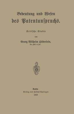 Bedeutung Und Wesen Des Patentanspruchs: Kritische Studie (Paperback)