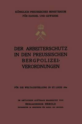 Der Arbeiterschutz in Den Preussischen Bergpolizeiverordnungen (Paperback)