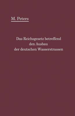 Das Reichsgesetz Betreffend Den Ausbau Der Deutschen Wasserstra en Und Die Erhebung Von Schiffahrtsabgaben Vom 24. Dezember 1911: Mit Einleitung Und Kommentar (Paperback)