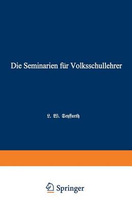 Die Seminarien fur Volksschullehrer: Eine hiftorisch-padagogische Skizze (Paperback)