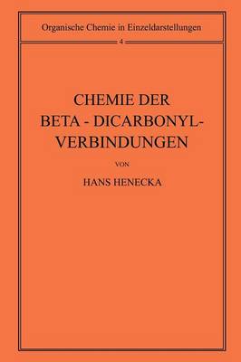 Chemie Der Beta-Dicarbonyl-Verbindungen - Organische Chemie in Einzeldarstellungen 4 (Paperback)
