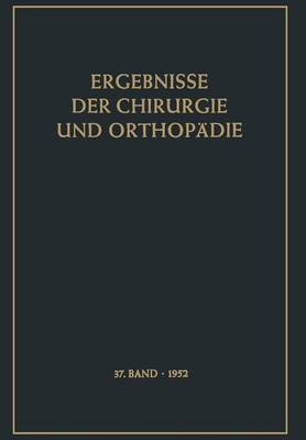 Ergebnisse Der Chirurgie Und Orthop die - Ergebnisse Der Chirurgie Und Orthopadie 37 (Paperback)