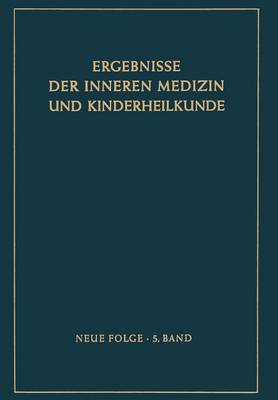 Ergebnisse Der Inneren Medizin Und Kinderheilkunde: Neue Folge - Ergebnisse Der Inneren Medizin Und Kinderheilkunde. Neue Fol 5 (Paperback)