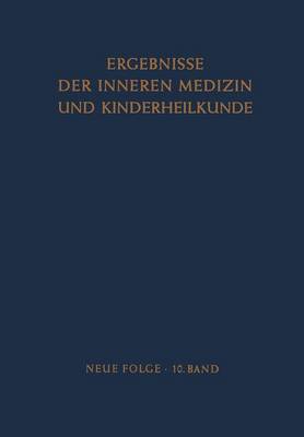 Ergebnisse der Inneren Medizin und Kinderheilkunde - Ergebnisse der Inneren Medizin und Kinderheilkunde. Neue Folge / Advances in Internal Medicine and Pediatrics 10 (Paperback)