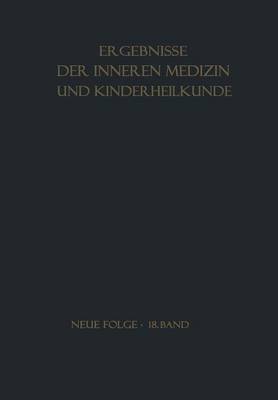 Ergebnisse Der Inneren Medizin Und Kinderheilkunde - Ergebnisse Der Inneren Medizin Und Kinderheilkunde. Neue Fol 18 (Paperback)