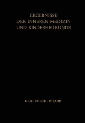 Ergebnisse Der Inneren Medizin Und Kinderheilkunde - Ergebnisse Der Inneren Medizin Und Kinderheilkunde. Neue Fol 19 (Paperback)