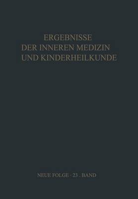 Ergebnisse der Inneren Medizin und Kinderheilkunde - Ergebnisse der Inneren Medizin und Kinderheilkunde. Neue Folge / Advances in Internal Medicine and Pediatrics 23 (Paperback)