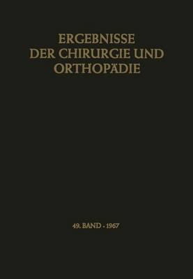 Ergebnisse Der Chirurgie Und Orthopadie - Ergebnisse der Chirurgie und Orthopadie 49 (Paperback)