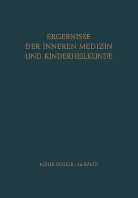 Ergebnisse der Inneren Medizin und Kinderheilkunde - Ergebnisse der Inneren Medizin und Kinderheilkunde. Neue Folge / Advances in Internal Medicine and Pediatrics 26 (Paperback)