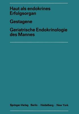 Haut als Endokrines ErfolgsorganGestagene Geriatrische Endokrinologie des Mannes - Symposion der Deutschen Gesellschaft fur Endokrinologie 17 (Paperback)