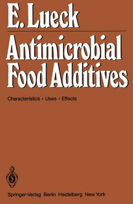 Antimicrobial Food Additives: Characteristics * Uses * Effects (Paperback)