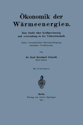 �konomik Der W�rmeenergien: Eine Studie �ber Kraftgewinnung Unf -Verwendung in Der Volkswirtschaft (Paperback)