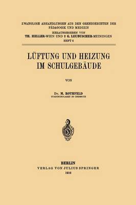 L�ftung Und Heizung Im Schulgeb�ude - Zwanglose Abhandlungen Aus Den Grenzgebieten der Padagogik U (Paperback)