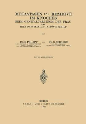 Metastasen Und Rezidive Im Knochen: Beim Genitalcarcinom Der Frau Und Ihre Darstellung Im R ntgenbild (Paperback)