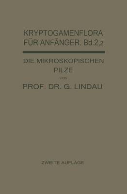 Die Mikroskopischen Pilze: Ustilagineen, Uredineen, Fungi Imperfecti - Kryptogamenflora Fur Anfanger (Paperback)