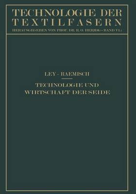 Technologie Und Wirtschaft Der Seide - Technologie Der Textilfasern 6 (Paperback)