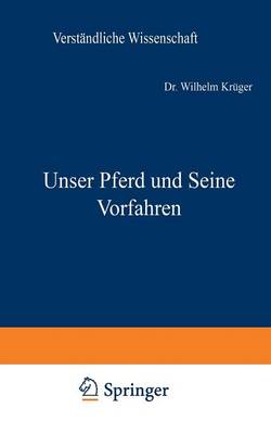 Unser Pferd Und Seine Vorfahren - Verstandliche Wissenschaft 41 (Paperback)