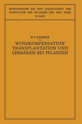 Wundkompensation Transplantation Und Chim ren Bei Pflanzen - Monographien Aus Dem Gesamtgebiet der Physiologie der Pflanz (Paperback)