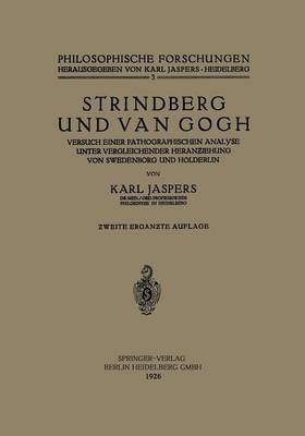 Strindberg Und Van Gogh: Versuch Einer Pathographischen Analyse Unter Vergleichender Heranƶiehung Von Swedenborg Und H lderlin - Philosophische Forschungen 3 (Paperback)