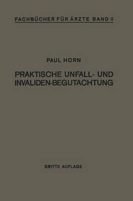 Praktische Unfall- Und Invalidenbegutachtung: Bei Sozialer Und Privater Versicherung Reichsversorgung Und Haftpflichtf llen - Fachbucher Fur Arzte (Closed) 2 (Paperback)