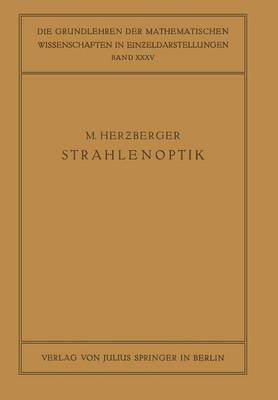 Strahlenoptik - Die Grundlehren Der Mathematischen Wissenschaften 35 (Paperback)