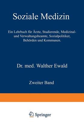 Soziale Medizin. Ein Lehrbuch F r rzte, Studierende, Medizinal- Und Verwaltungsbeamte, Sozialpolitiker, Beh rden Und Kommunen: Zweiter Band (Paperback)