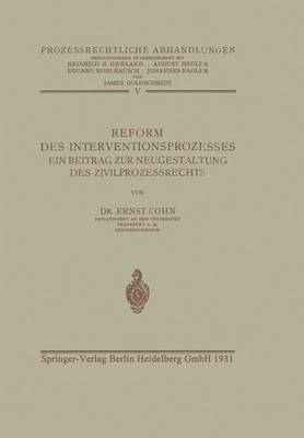 Reform Des Interventionsprozesses: Ein Beitrag Zur Neugestaltung Des Zivilprozessrechts - Prozessrechtliche Abhandlungen 5 (Paperback)