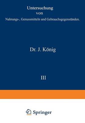 Untersuchung Von Nahrungs-, Genussmitteln Und Gebrauchsgegenst nden: I. Teil. Allgemeine Untersuchungsverfahren - Chemie Der Menschlichen Nahrungs- Und Genussmittel 3 (Paperback)