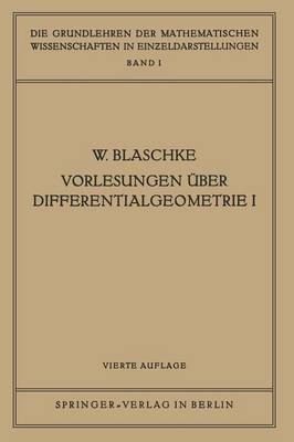 Vorlesungen �ber Differentialgeometrie I: Elementare Differentialgeometrie - Die Grundlehren Der Mathematischen Wissenschaften (Paperback)