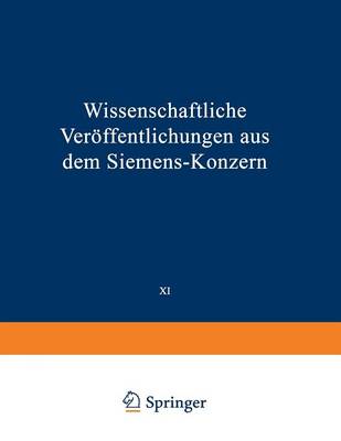 Wissenschaftliche Ver ffentlichungen Aus Dem Siemens-Konzern: XI. Band Erstes Heft (Abgeschlossen Am 12. M rz 1932) - Wissenschaftliche Veroffentlichungen Aus Dem Siemens-Konzern 1,11 (Paperback)