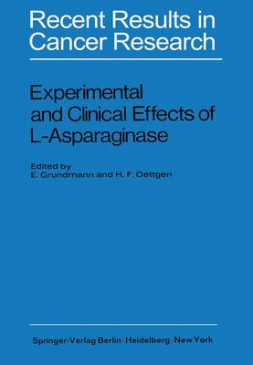 Experimental and Clinical Effects of L-Asparaginase: International Symposium of Experimtal and Clinical Effects of L-Asparaginase, Wuppertal-Elberfeld 1969 - Recent Results in Cancer Research 33 (Paperback)