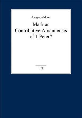 Mark as Contributive Amanuensis of 1 Peter? - Theologie No. 97 (Paperback)