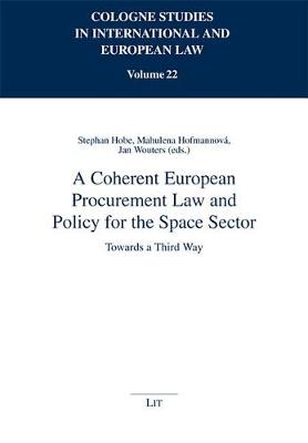 A Coherent European Procurement Law and Policy for the Space Sector: Towards a Third Way (Hardback)