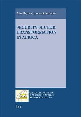 Security Sector Transformation in Africa - Geneva Centre for the Democratic Control of Armed Forces (DCAF) (Paperback)