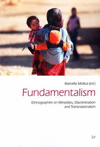 Fundamentalism: Trans-Nationalism and Religious Minorities - Freiburger Sozialanthropologische Studien/Freiburg Studies in Social Anthropology/ Etudes d'Anthropologie Sociale de l'Universite de Fribourg 44 (Paperback)