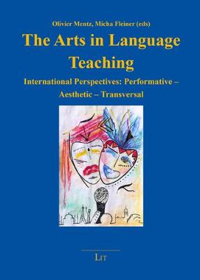 The Arts in Language Teaching: 8: International Perspectives: Performative - Aesthetic - Transversal - Europa lernen. Perspektiven fur eine Didaktik europaischer Kulturstudien (Paperback)