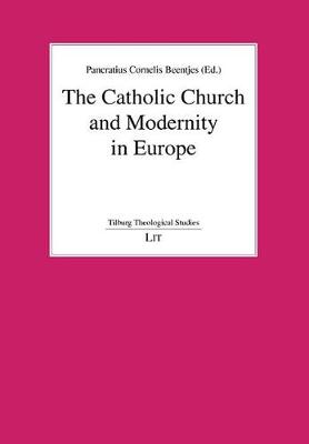 The Catholic Church and Modernity in Europe - Tilburg Theological Studies No. 3 (Paperback)