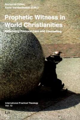 Prophetic Witness in World Christianities: Rethinking Pastoral Care and Counselling - International Practical Theology 13 (Paperback)