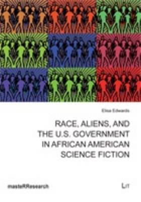 Race, Aliens, and the U.S. Government in African American Science Fiction - MasteRResearch 2 (Paperback)