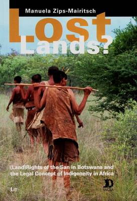 Lost Lands?: (land) Rights of the San in Botswana and the Legal Concept of Indigeneity in Africa - African Studies 48 (Paperback)