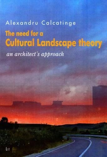 The Need for a Cultural Landscape Theory: An Architect's Approach - Stadt- und Raumplanung/Urban and Spatial Planning 12 (Paperback)