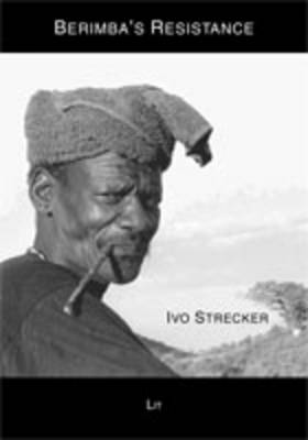 Berimba's Resistance: The Life and Times of a Great Hamar Spokesman as Told by His Son Aike Berinas - The Hamar of Southern Ethiopia 4 (Paperback)