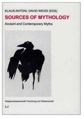 Sources of Mythology - Religionswissenschaft: Forschung Und Wissenschaft 12 (Paperback)
