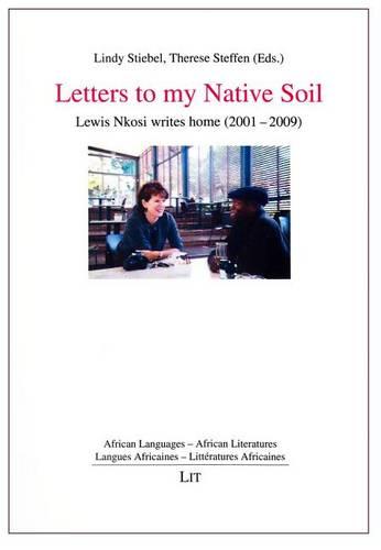Letters to My Native Soil: Lewis Nkosi Writes Home (2001-2009) - African Languages - African Literatures - Langues Africaines - Litterat (Paperback)