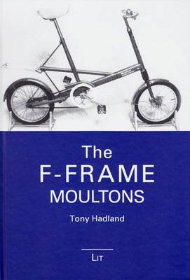 F-Frame Moultons: Bicycle Science (Hardback)