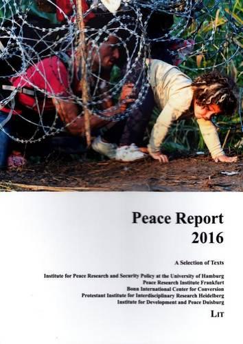 Peace Report 2016: A Selection of Texts - International Politics / Internationale Politik 26 (Paperback)