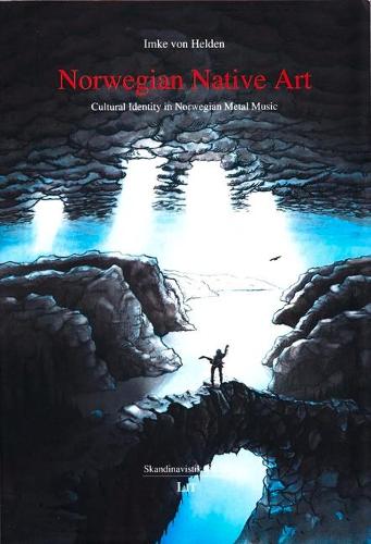 Norwegian Native Art: Cultural Identity in Norwegian Metal Music - Skandinavistik. Sprache - Literatur - Kultur 12 (Paperback)