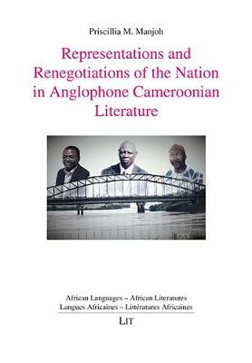 Representations and Renegotiations of the Nation in Anglophone Cameroonian Literature - African Languages - African Literatures. Langues Africaines 7 (Paperback)